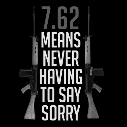 Veteran T Shirt 7.62 Means Never Having To Say Sorry 