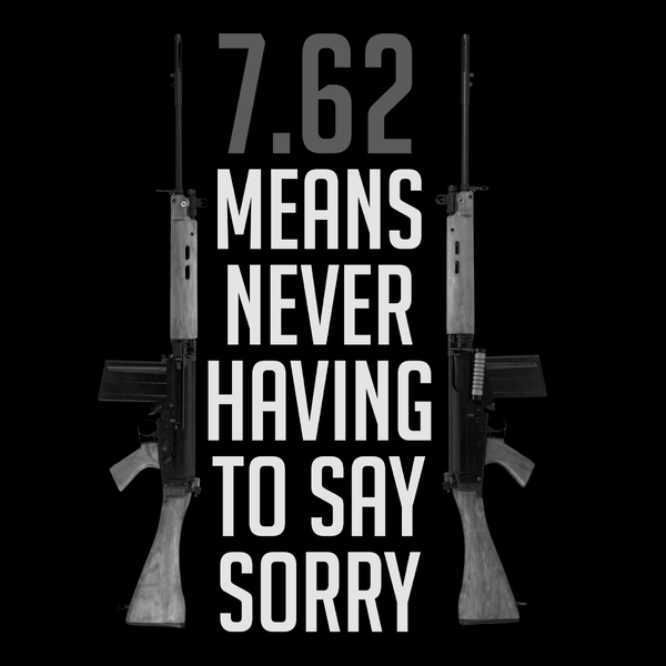 Veteran T Shirt 7.62 Means Never Having To Say Sorry 