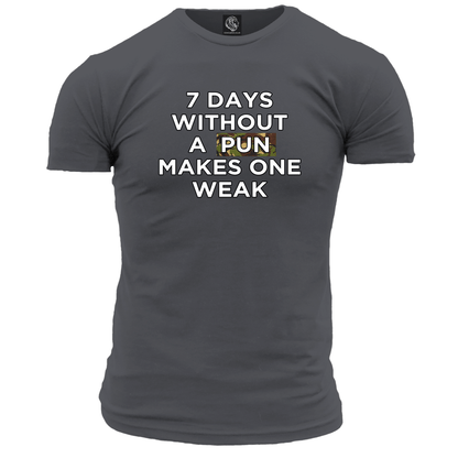 7 Days Without A Pun T Shirt