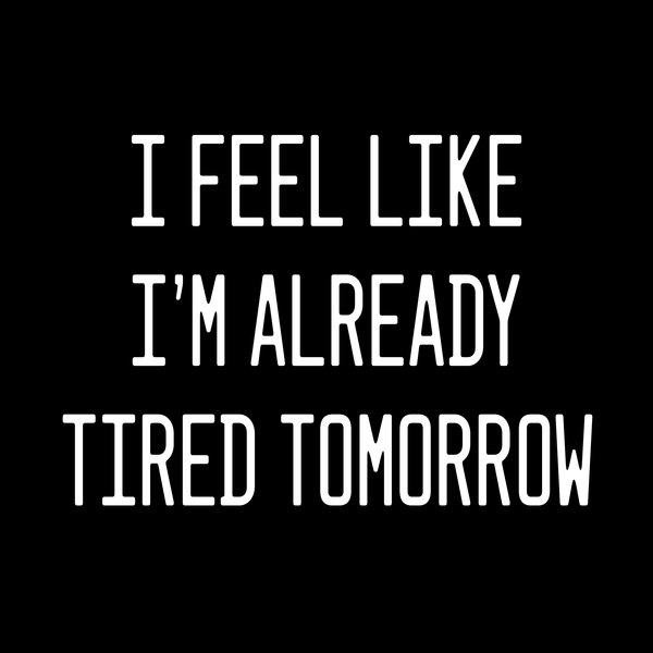 Already Tired T Shirt by Lion Legion 