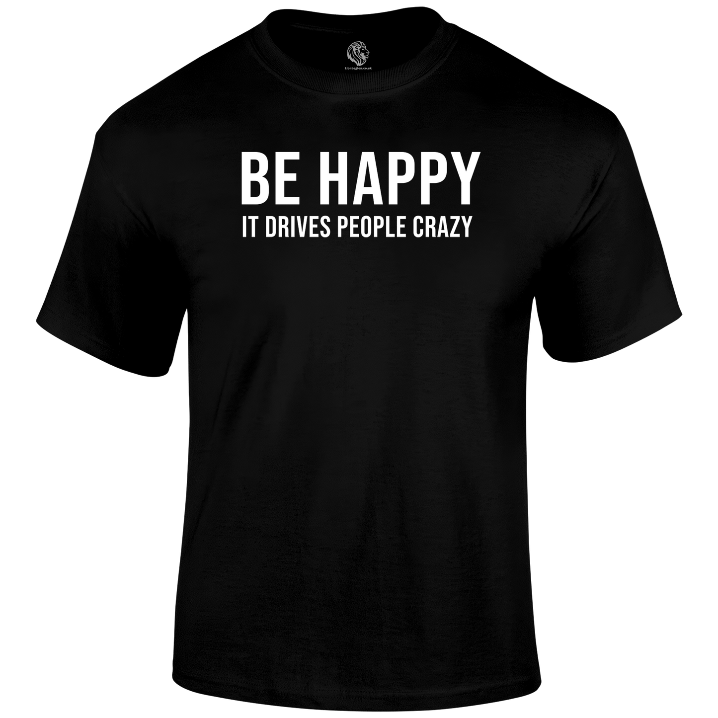 Be Happy T Shirt by Lion Legion 