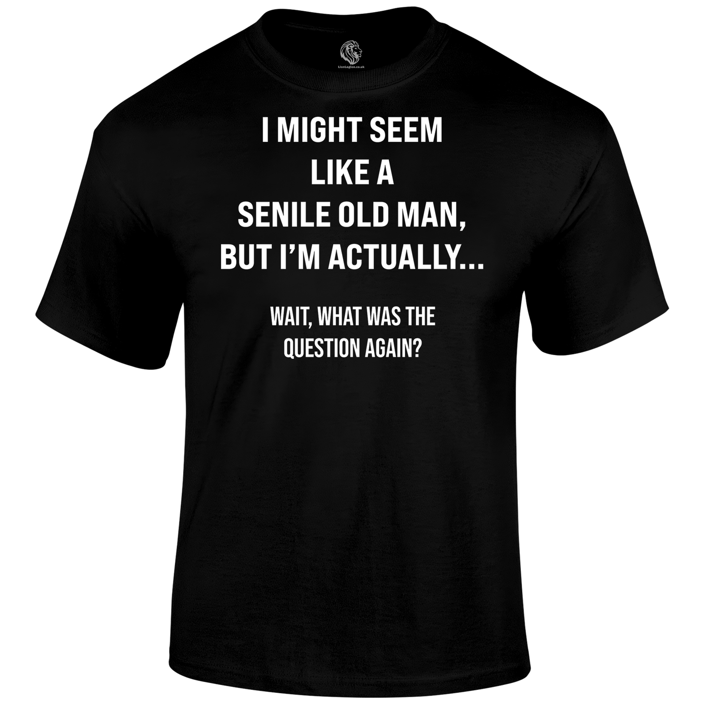 Senile Funny T Shirt by Lion Legion 