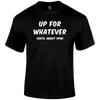 Up For It Funny T Shirt by Lion Legion 
