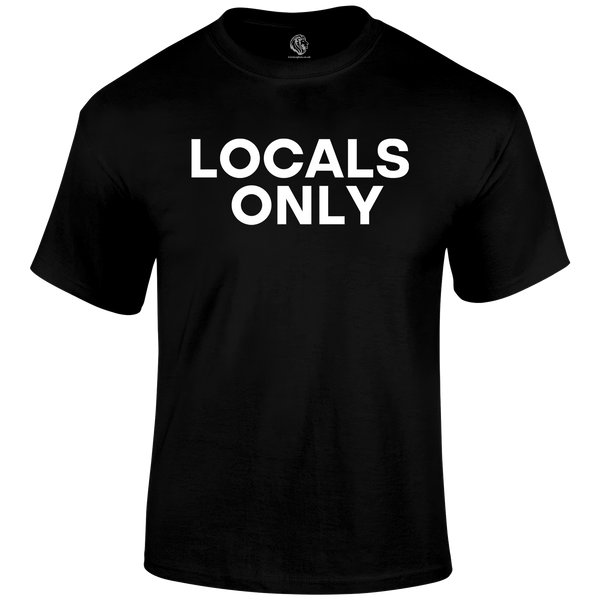 Locals Only Funny T Shirt by Lion Legion 