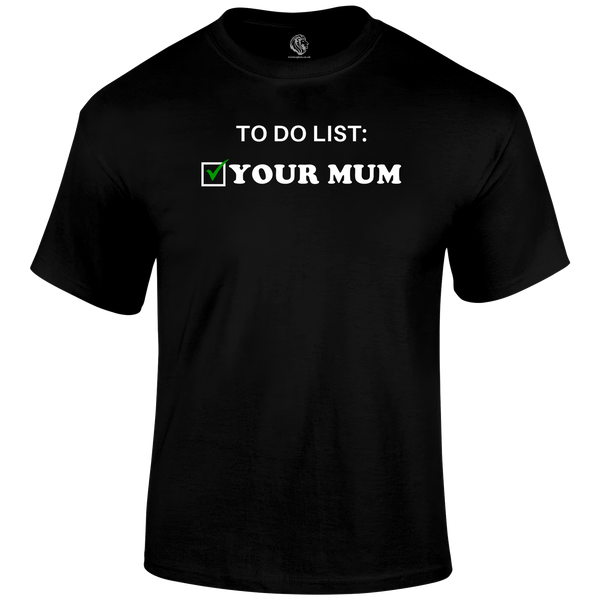 To Do Your Mum T Shirt by Lion Legion 