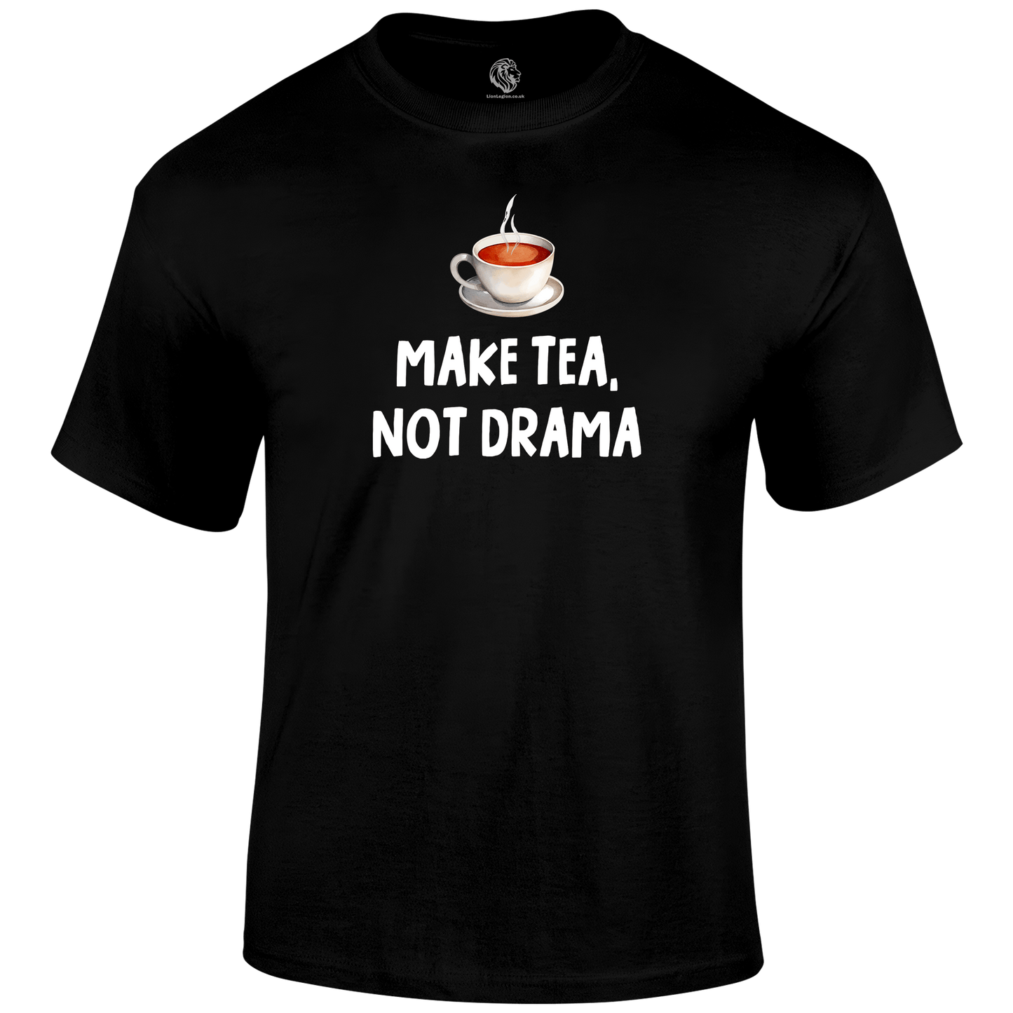 Tea Not Drama Funny T Shirt by Lion Legion 