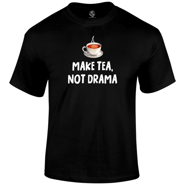 Tea Not Drama Funny T Shirt by Lion Legion 