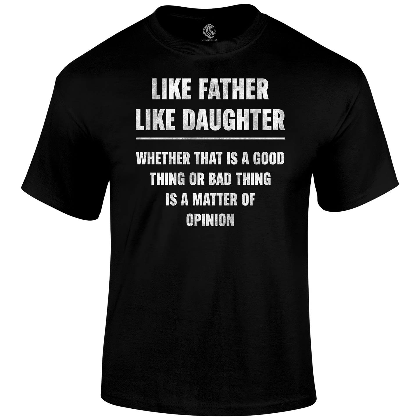 Like My Daughter T Shirt by Lion Legion 