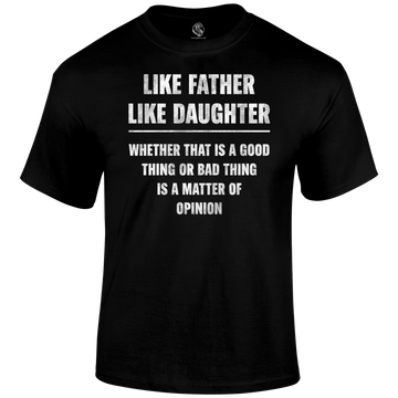 Like My Daughter T Shirt