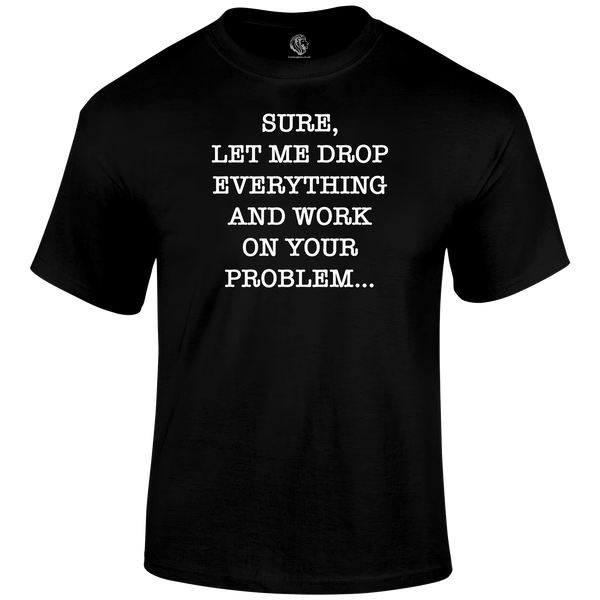 Drop Everything T Shirt by Lion Legion 