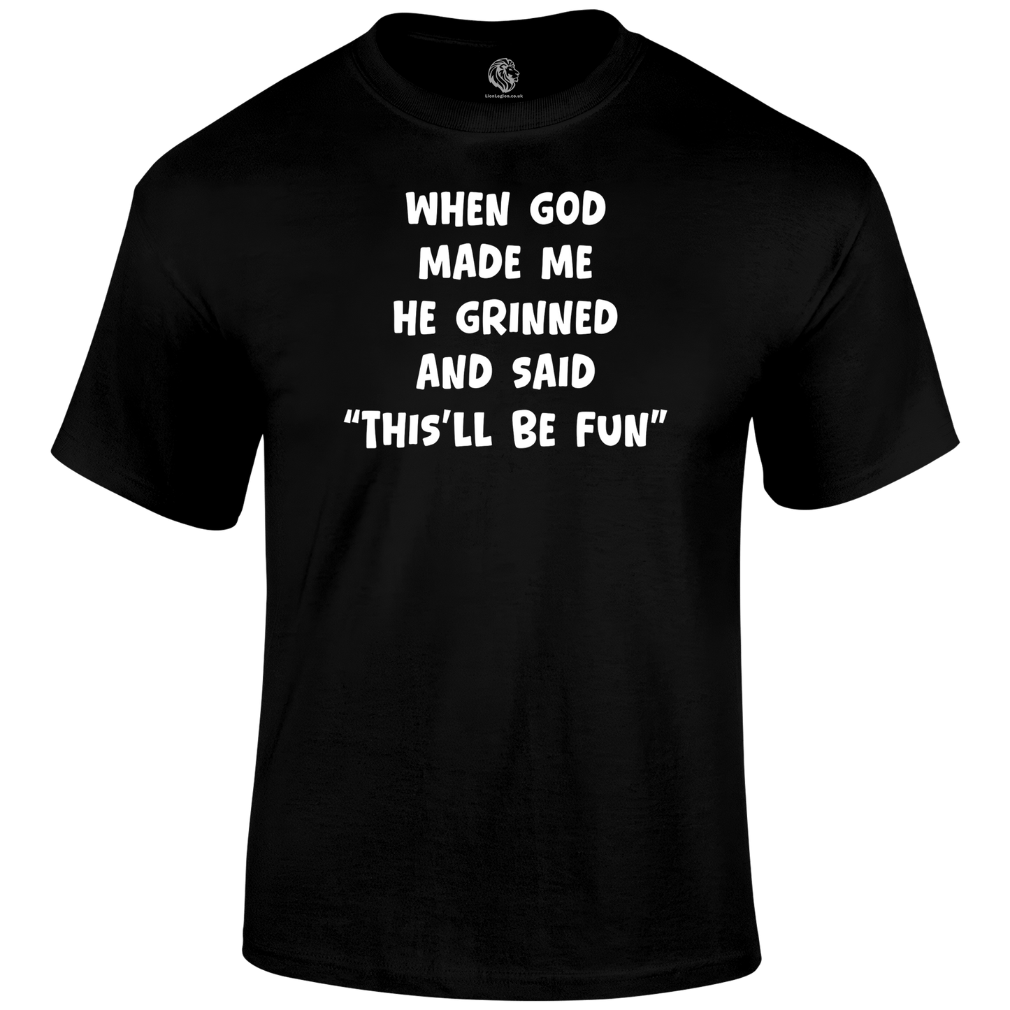 God Made Me Funny T Shirt by Lion Legion 