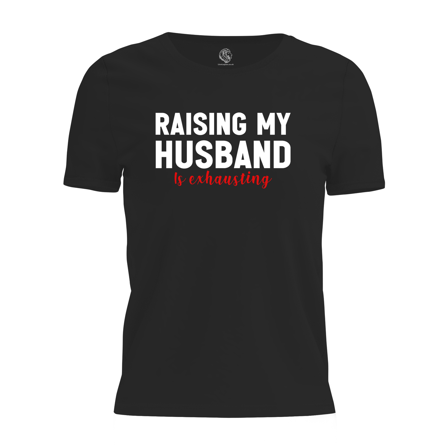 Raising My Husband Ladies Valentine T Shirt by Lion Legion 