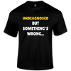 Undiagnosed Funny T Shirt by Lion Legion 