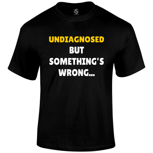Undiagnosed Funny T Shirt by Lion Legion 