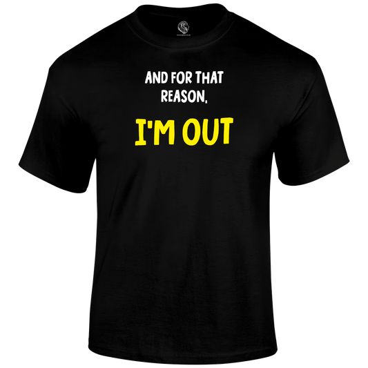 I'm Out Funny T Shirt by Lion Legion 