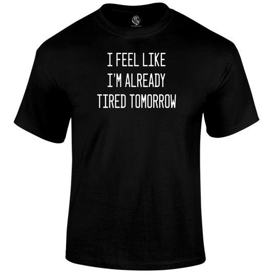 Already Tired T Shirt by Lion Legion 