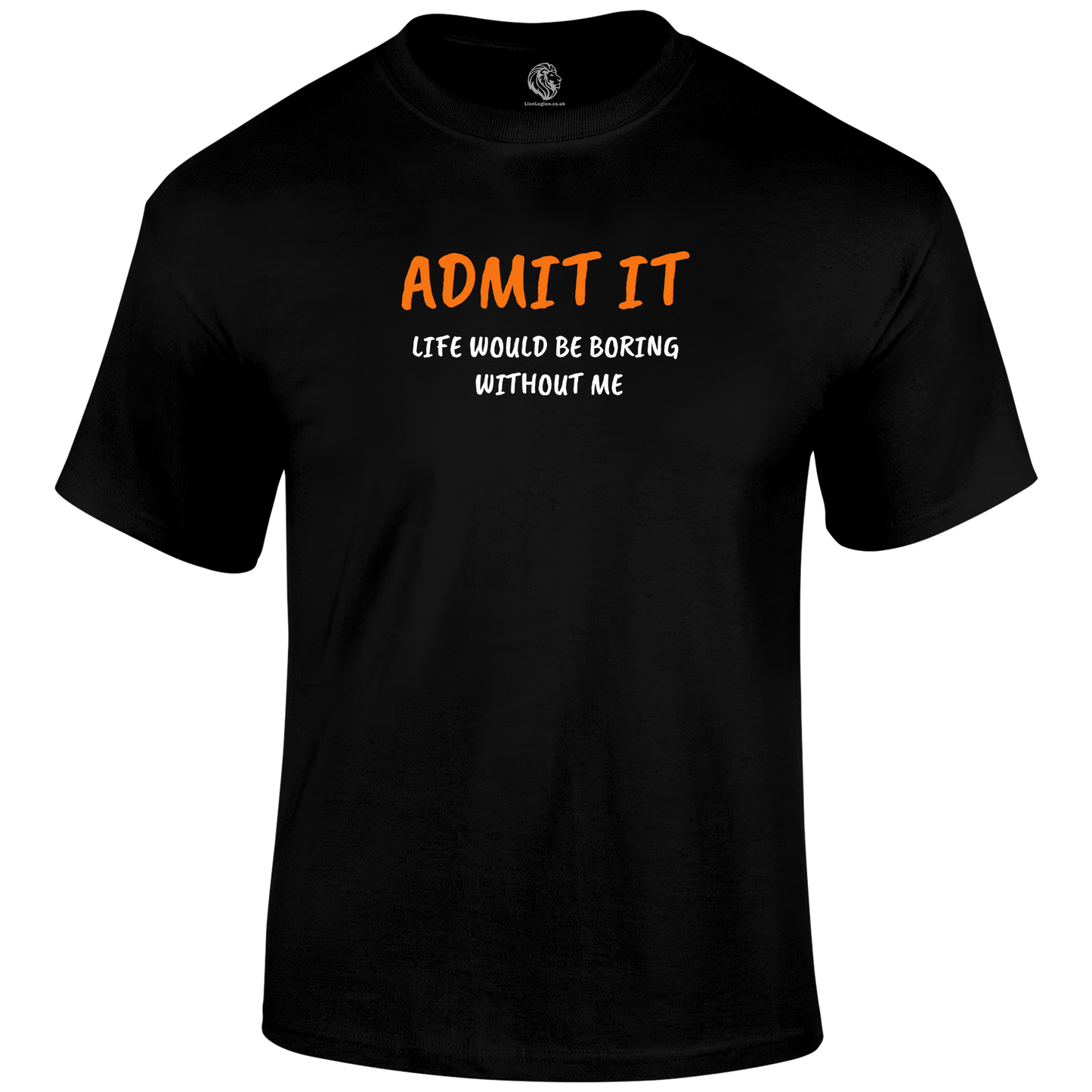 Admit It T Shirt by Lion Legion 