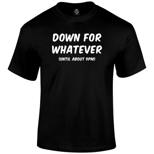 Down For Whatever Funny T Shirt by Lion Legion 