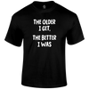 Older I Get Funny T Shirt