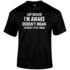 I'm Awake T Shirt by Lion Legion 