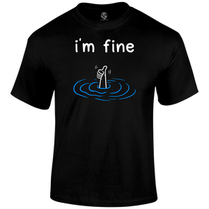 I'm Fine Funny T Shirt