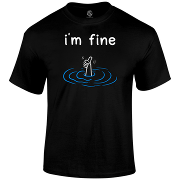 I'm Fine Funny T Shirt
