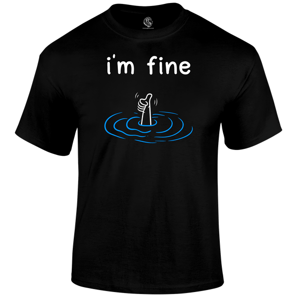 I'm Fine Funny T Shirt by Lion Legion 