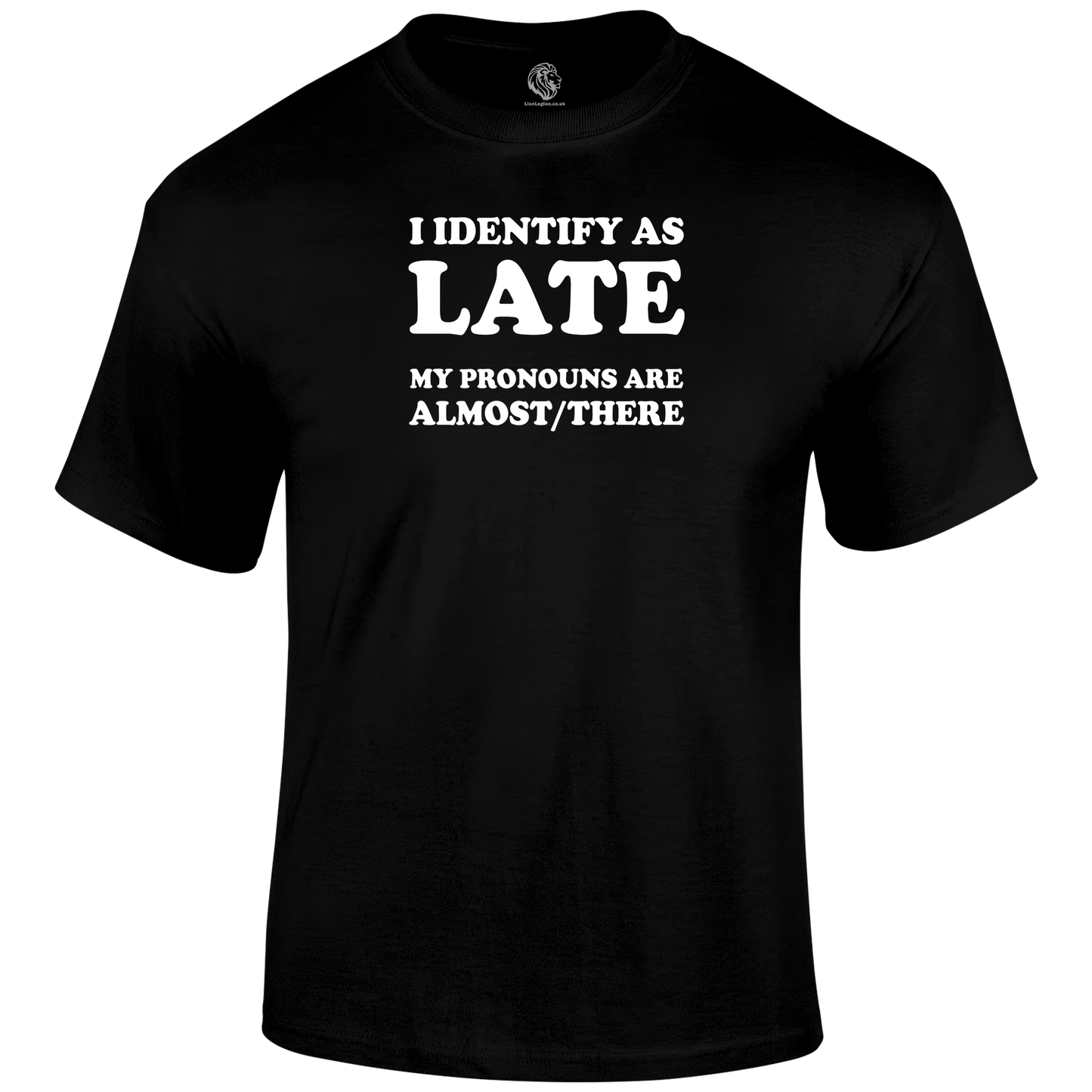 Late Pronouns Funny T Shirt by Lion Legion 