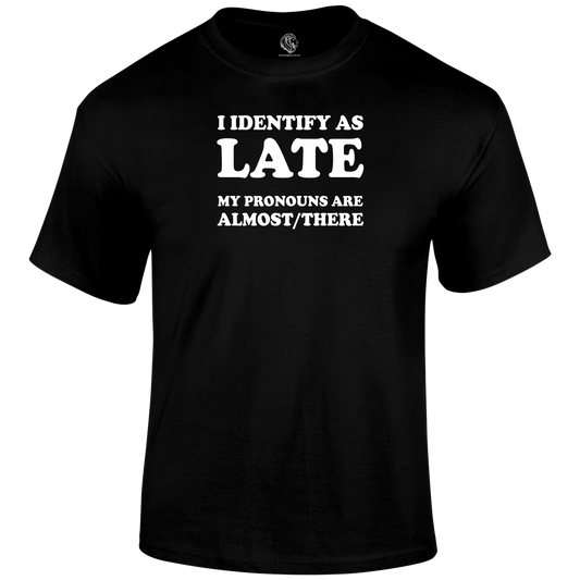 Late Pronouns Funny T Shirt by Lion Legion 