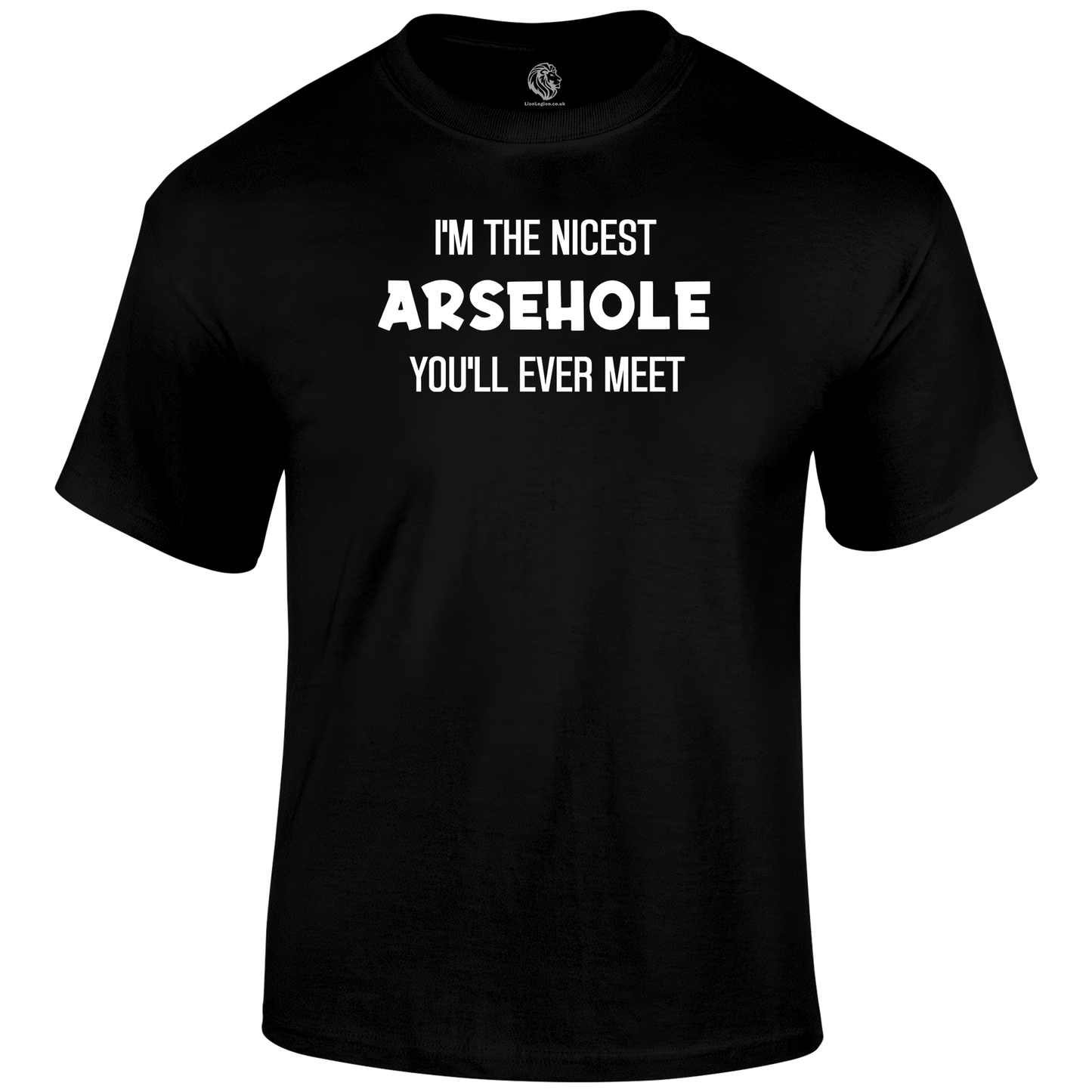 Funny T Shirt I'm The Nicest Arsehole You'll Ever Meet