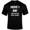 Here I Am Funny T Shirt by Lion Legion 