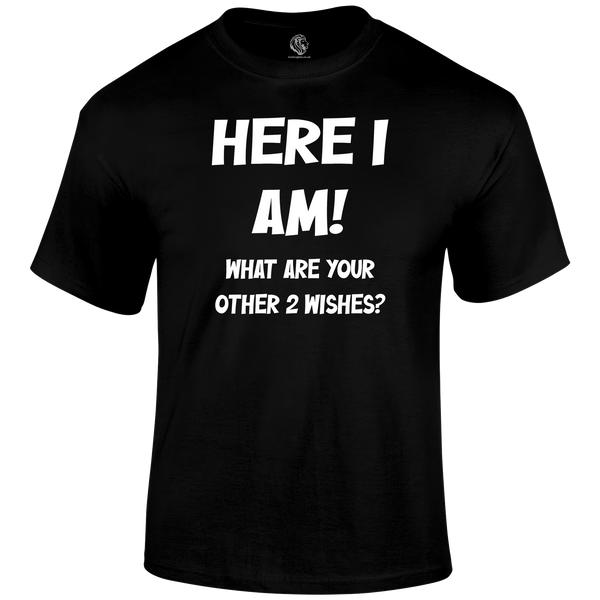 Here I Am Funny T Shirt by Lion Legion 