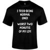 Being Normal Funny T Shirt by Lion Legion 
