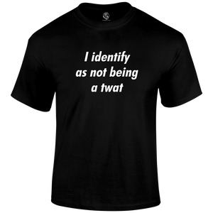 I Identify As Not Being T Shirt