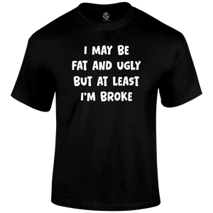 I'm Broke Funny T Shirt