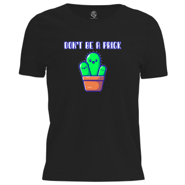 Don't Be A Prick T Shirt