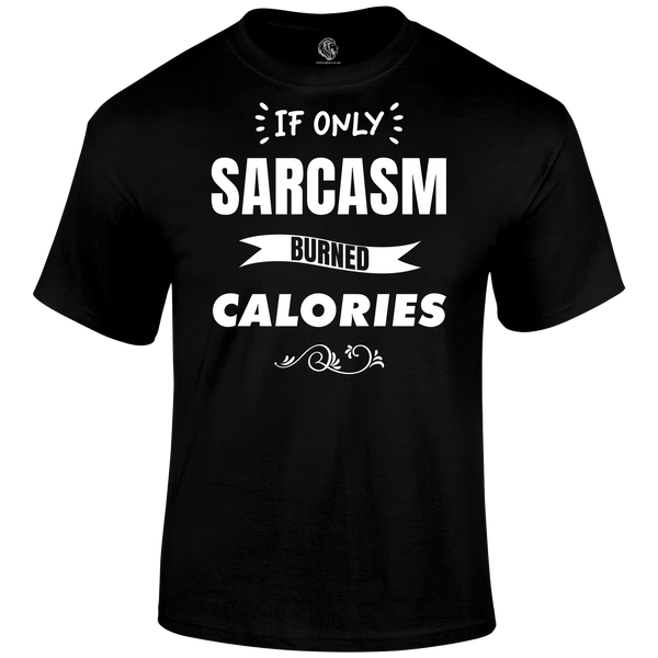 Sarcasm Calories T Shirt by Lion Legion 