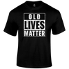 Old Lives Matter Funny T Shirt by Lion Legion 