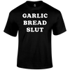 Garlic Bread Slut T Shirt by Lion Legion 