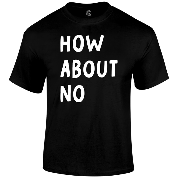 How About No Funny T Shirt by Lion Legion 