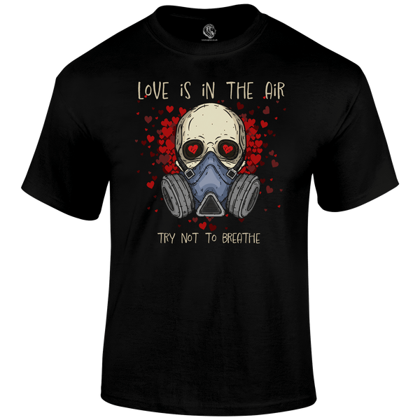 Don't Breathe Valentine's T Shirt by Lion Legion 