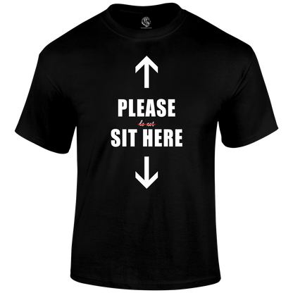 Sit Here T Shirt