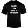 Sit Down T Shirt
