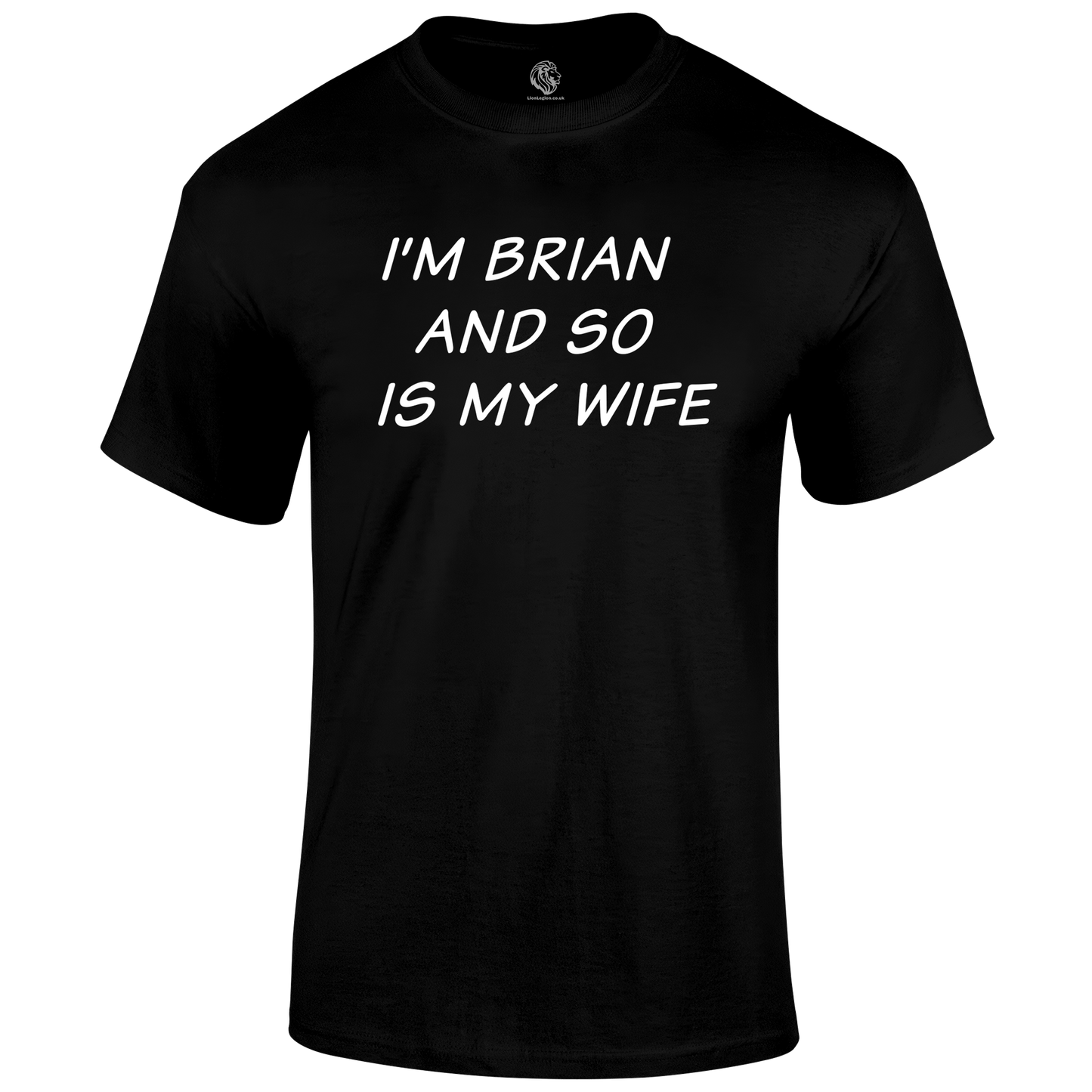 I'm Brian T Shirt by Lion Legion 