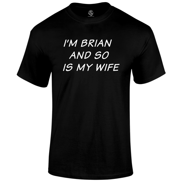 I'm Brian T Shirt by Lion Legion 