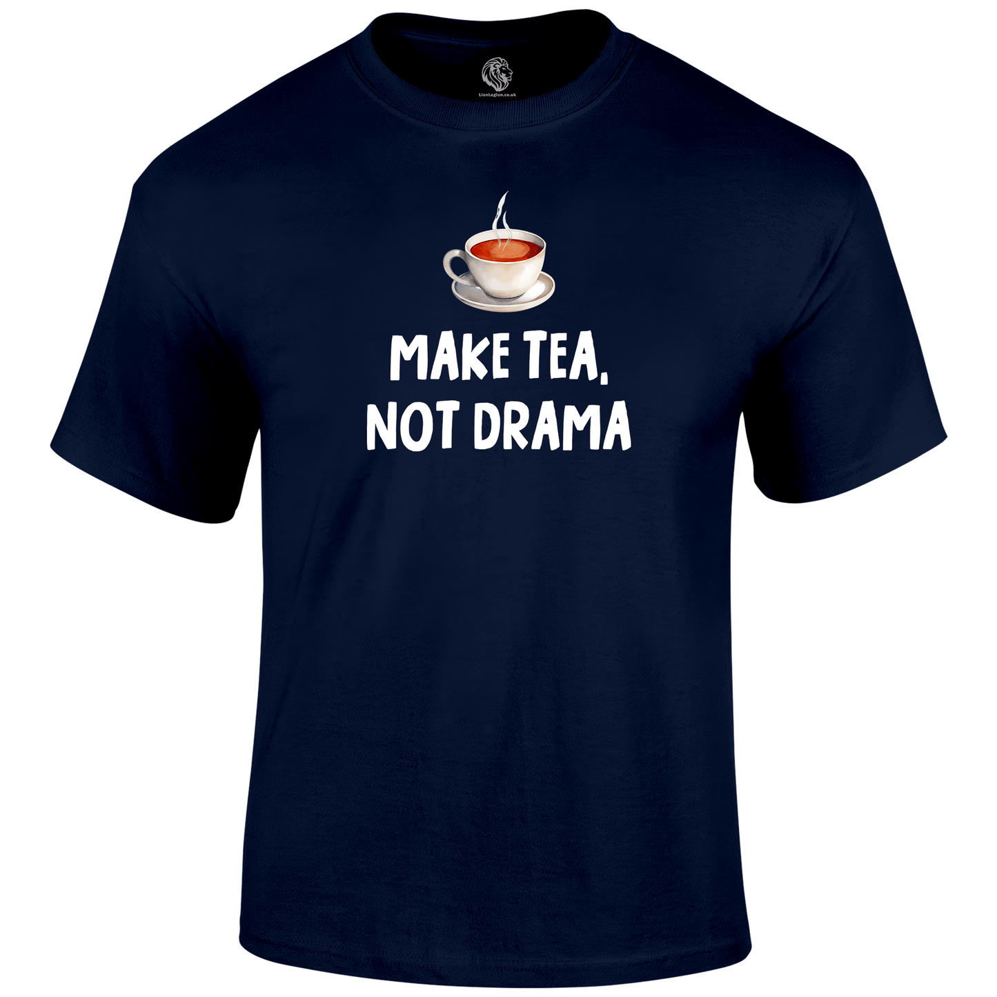 Tea Not Drama Funny T Shirt by Lion Legion 