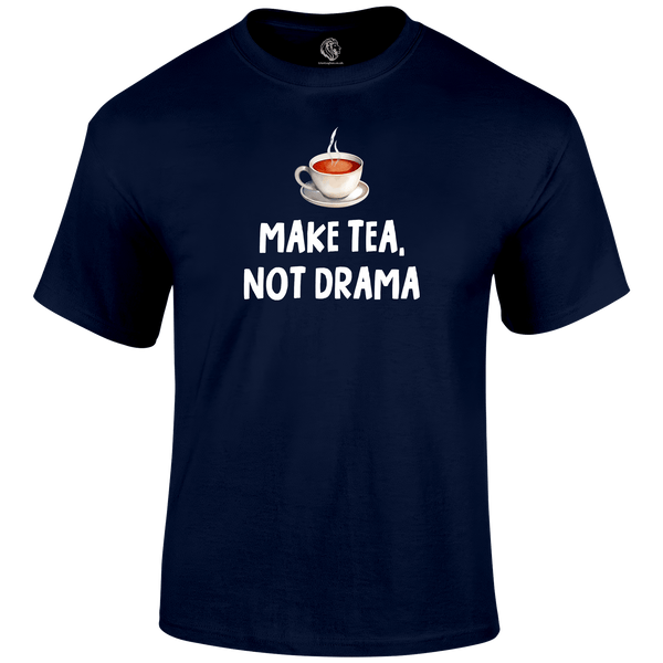 Tea Not Drama Funny T Shirt by Lion Legion 