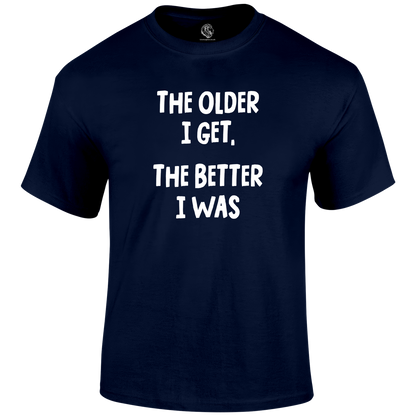 Older I Get Funny T Shirt