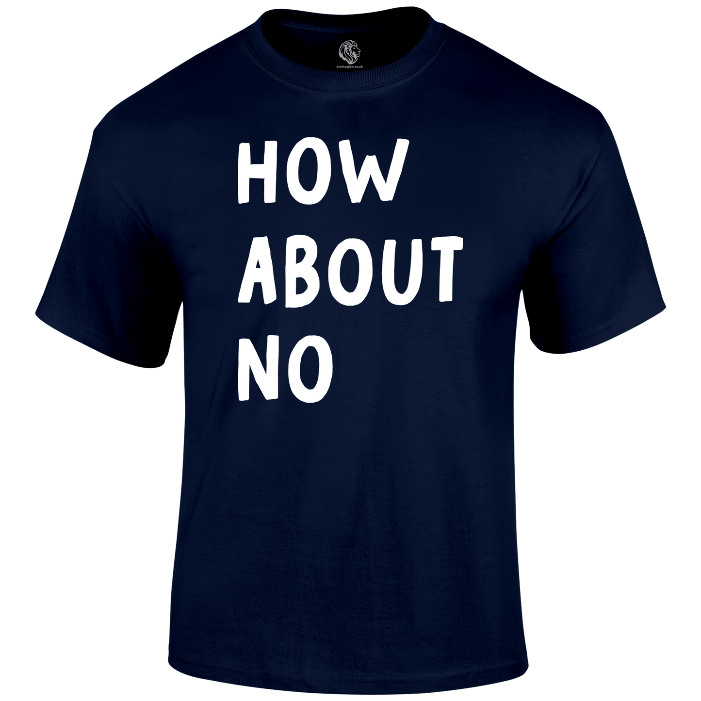 How About No Funny T Shirt by Lion Legion 
