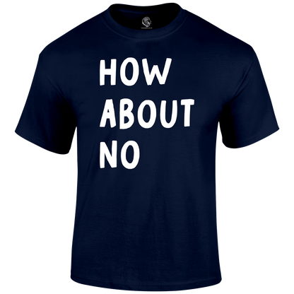 How About No Funny T Shirt by Lion Legion 